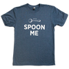 Unisex "Spoon Me" T-shirt Front