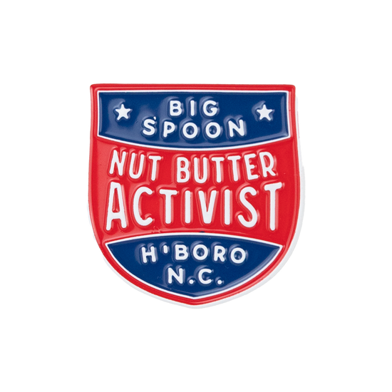 pin reading "BIG SPOON NUT BUTTER ACTIVIST H'BORO NC"